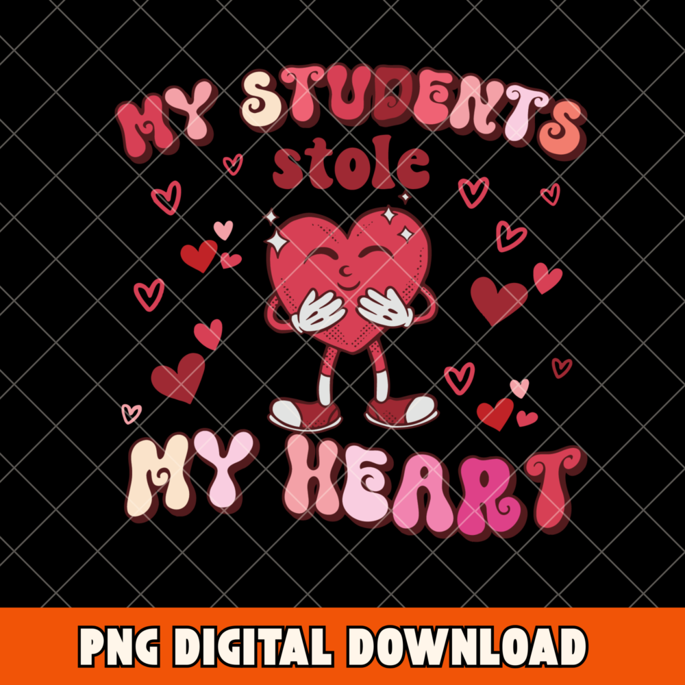 Cute Teacher Valentine My Students Stole My Heart PNG, Instant Digital Download